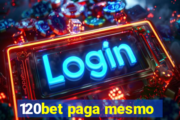 120bet paga mesmo